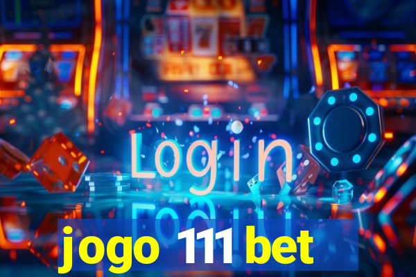 jogo 111 bet